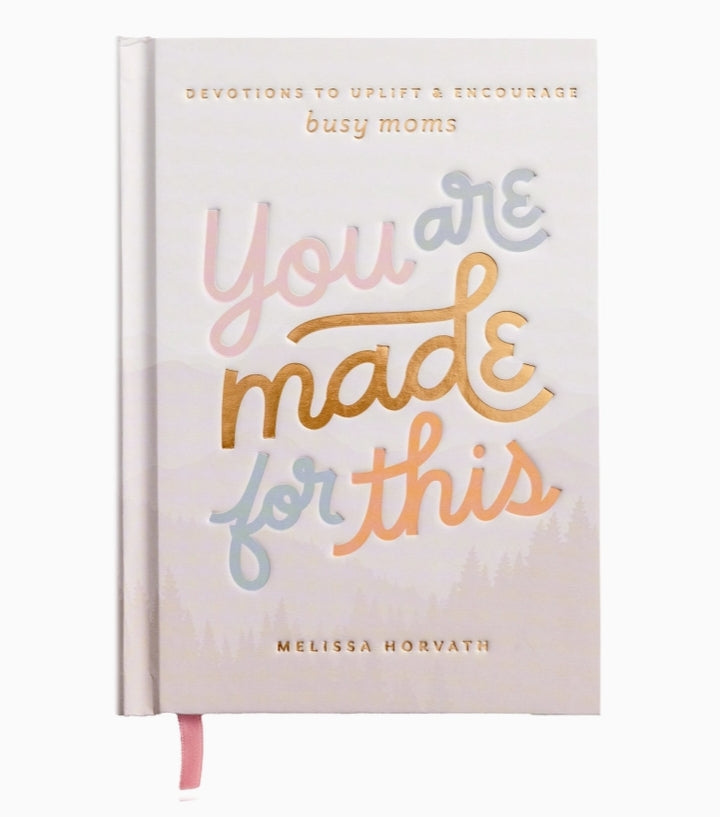 You Are Made For This: Devotions To Uplift &amp; Encourage Moms