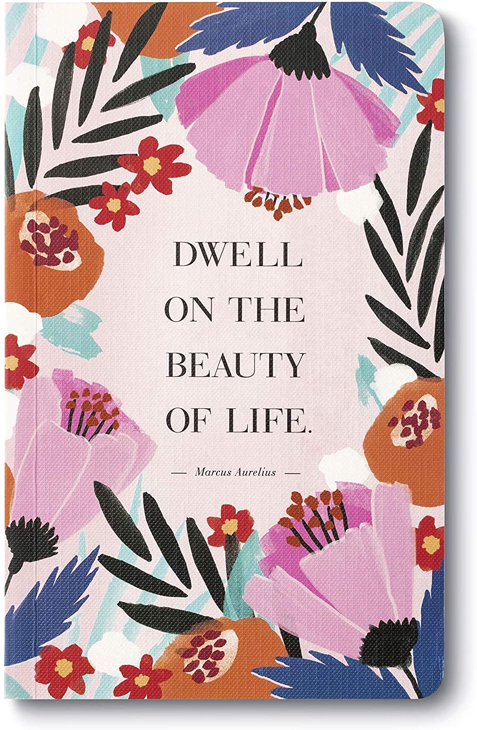 Dwell on the beauty of life - Journal